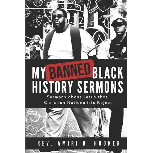 My Banned Black History Sermons: Sermons About Jesus That Christian Nationalists Reject - Paperback 1