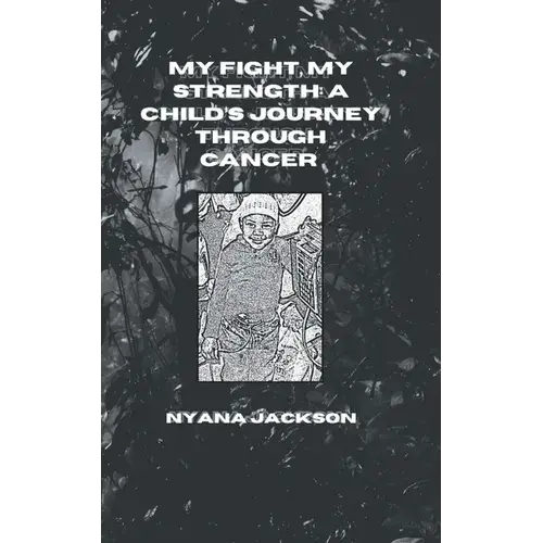 My Fight, My Strength: A Child's Journey Through Cancer - Paperback 1