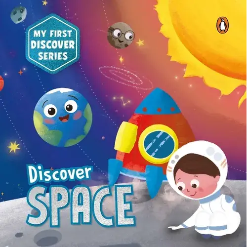 My First Discover Series: Space: Fun And Interactive Illustrated Board Book For Kids, Toddlers Solar System, Astronauts, Planets, Stars, Asteroids, Sp - Board Book 1