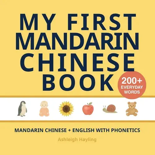 My First Mandarin Chinese Book: Bilingual Mandarin Chinese-English First Words Book For Children With Phonetics - Paperback 1