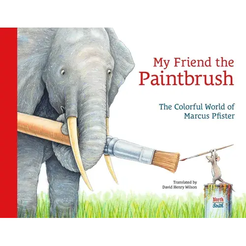 My Friend The Paintbrush: The Colorful World Of Marcus Pfister - Hardcover 1