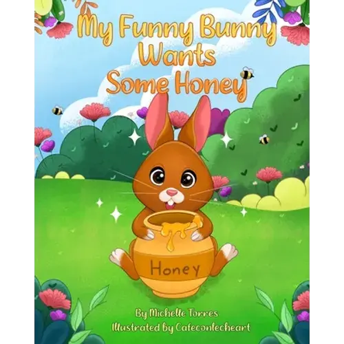 My Funny Bunny Wants Some Honey - Paperback 1