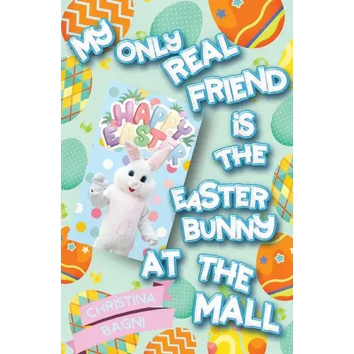 My Only Real Friend Is The Easter Bunny At The Mall - Paperback 1