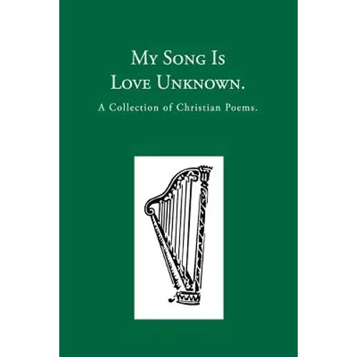 My Song Is Love Unknown: A Collection Of Christian Poems - Paperback 1