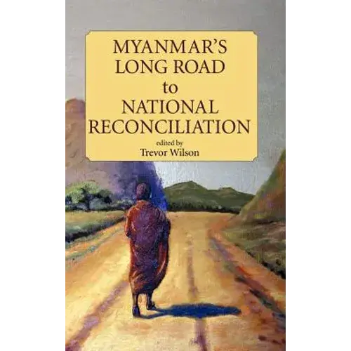 Myanmar's Long Road To National Reconciliation - Hardcover 1
