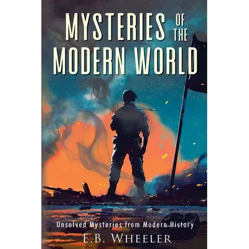 Mysteries Of The Modern World: Unsolved Mysteries From Modern History - Paperback 1