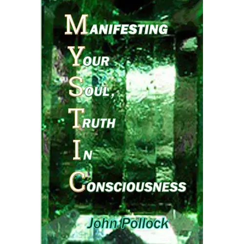 Mystic: Manifesting Your Soul, Truth In Consciousness - Paperback 1