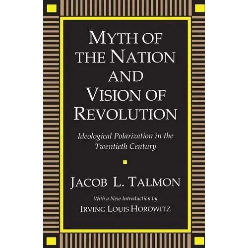 Myth Of The Nation And Vision Of Revolution: Ideological Polarization In The Twentieth Century - Paperback 1