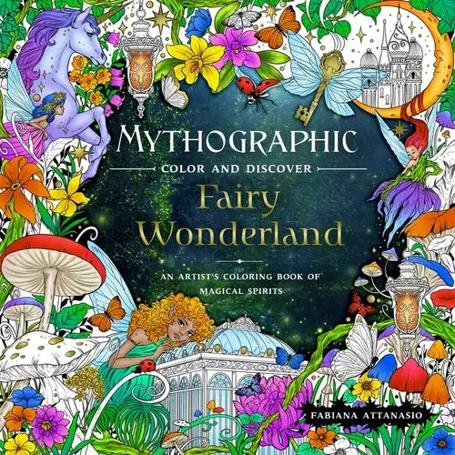 Mythographic Color And Discover: Fairy Wonderland: An Artist's Coloring Book Of Magical Spirits - Paperback 1