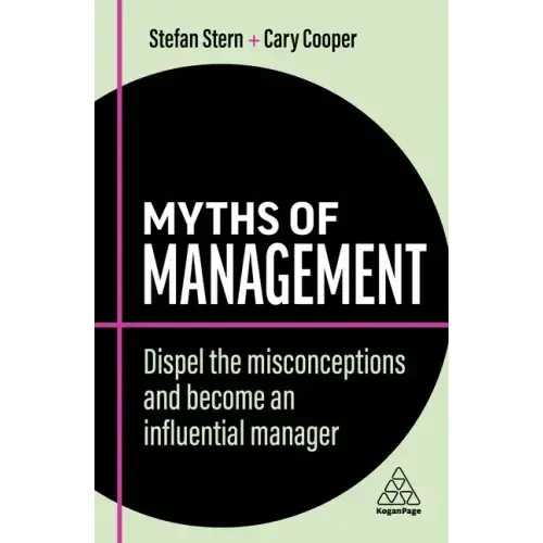 Myths Of Management: Dispel The Misconceptions And Become An Influential Manager - Paperback 1