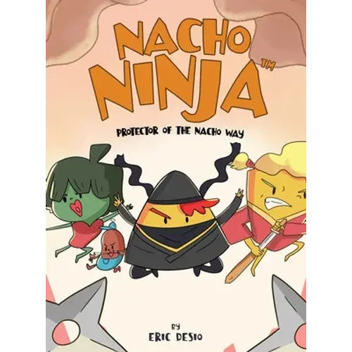 Nacho Ninja - Protector Of The Nacho Way: Kids Ninja Books / Kids Ninja Books Set - Hardcover 1