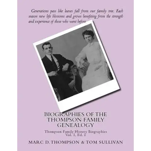 Narrative Biographies Of The Thompson Family Genealogy Including Thompson, Hense: Genealogy Of Thompson, Hensel, Goodman, Updegrove, Penman, Brown (2) - Paperback 1