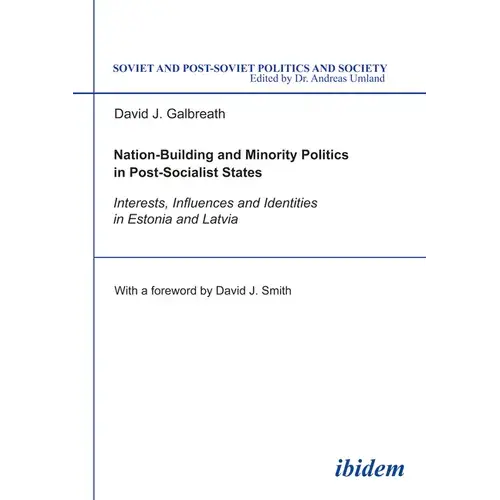 Nation-Building And Minority Politics In Post-Socialist States: Interests, Influence, And Identities In Estonia And Latvia - Paperback 1