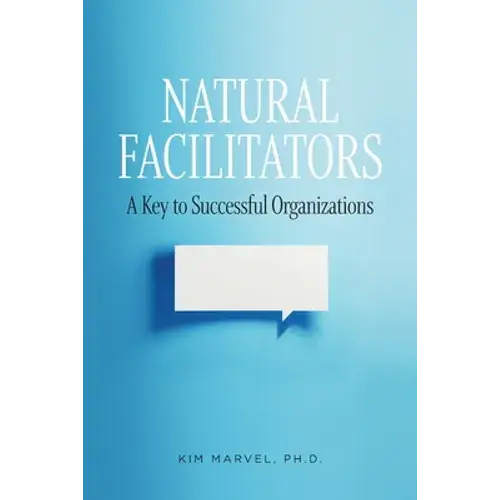 Natural Facilitators: A Key To Successful Organizations - Paperback 1
