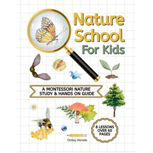 Nature School For Kids: A Montessori Nature Study & Hands On Guide - Paperback 1