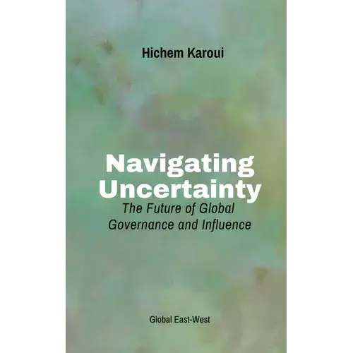 Navigating Uncertainty: The Future Of Global Governance And Influence - Paperback 1