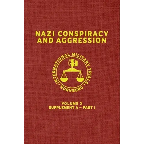 Nazi Conspiracy And Aggression: Volume X -- Supplement A - Part 1 (The Red Series) - Hardcover 1