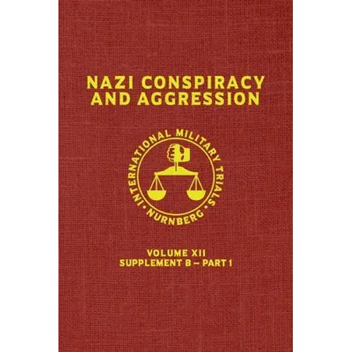 Nazi Conspiracy And Aggression: Volume Xii -- Supplement B - Part 1 (The Red Series) - Hardcover 1