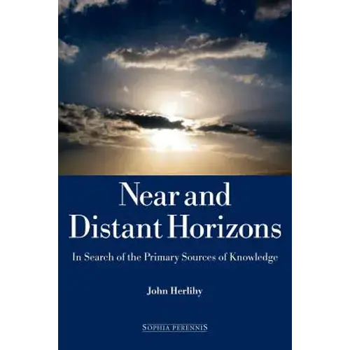 Near And Distant Horizons: In Search Of The Primary Sources Of Knowledge - Paperback 1