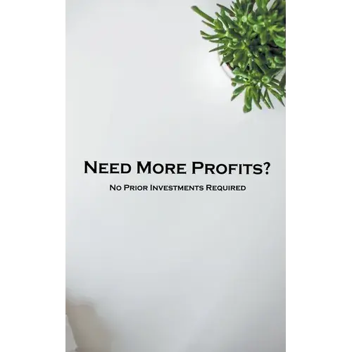 Need More Profits? No Prior Investments Required - Paperback 1