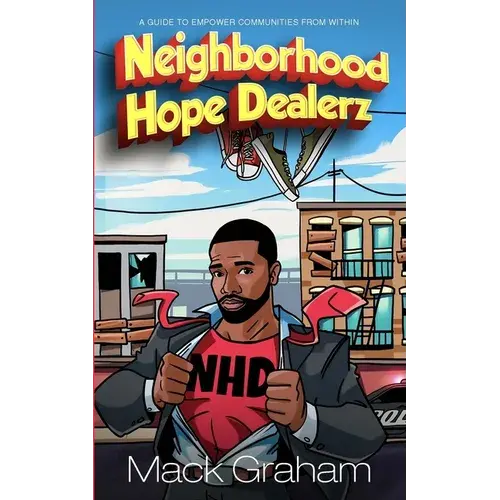 Neighborhood Hope Dealerz: A Guide To Empower Communities From Within - Paperback 1