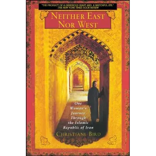 Neither East Nor West: One Woman's Journey Through The Islamic Republic Of Iran - Paperback 1