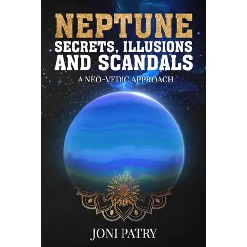 Neptune Secrets, Illusions And Scandals: A Neo-Vedic Approach - Paperback 1