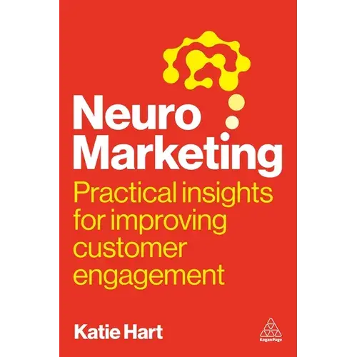Neuromarketing: Practical Insights For Improving Customer Engagement - Paperback 1