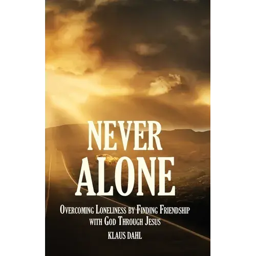 Never Alone: Overcoming Loneliness By Finding Friendship With God Through Jesus - Paperback 1