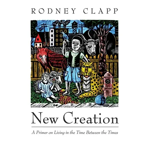 New Creation: A Primer On Living In The Time Between The Times - Hardcover 1