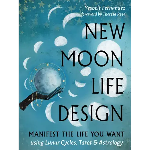 New Moon Life Design: Manifest The Life You Want Using Lunar Cycles, Tarot, And Astrology - Paperback 1