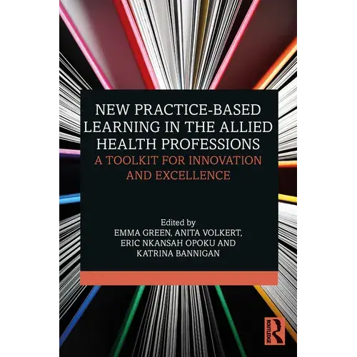 New Practice-Based Learning In The Allied Health Professions: A Toolkit For Innovation And Excellence - Paperback 1