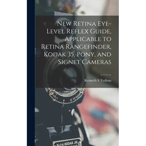 New Retina Eye-Level Reflex Guide, Applicable To Retina Rangefinder, Kodak 35, Pony, And Signet Cameras - Hardcover 1