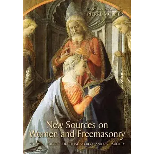 New Sources On Women And Freemasonry: Volume 1, Number 1 Of Ritual, Secrecy, And Civil Society - Paperback 1