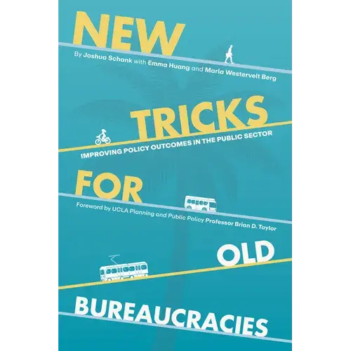 New Tricks For Old Bureaucracies: Improving Policy Outcomes In The Public Sector - Paperback 1