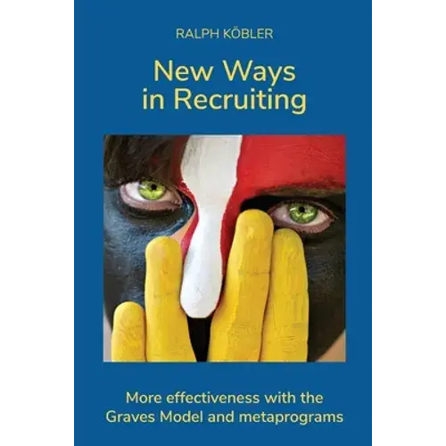 New Ways In Recruiting: More Effectiveness With The Graves Model And Metaprograms - Paperback 1