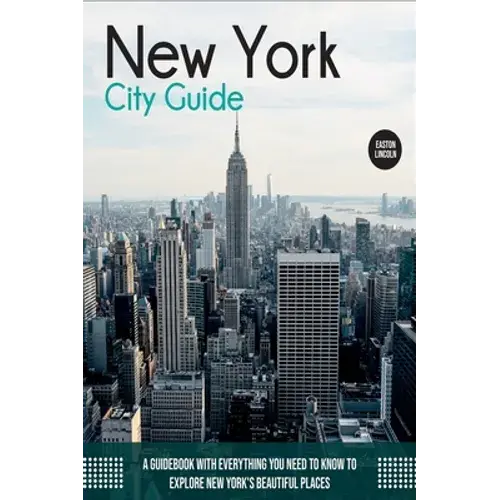 New York City Guide: A Guidebook With Everything You Need To Know To Explore New York's Beautiful Places - Hardcover 1