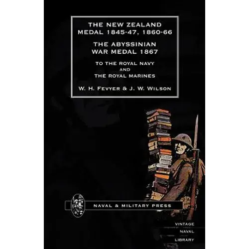 New Zealand Medal 1845-47, 1860-66 The Abyssinian War Medal 1867 To The Royal Navy And The Royal Marines - Paperback 1
