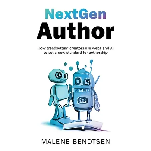 Nextgen Author: How Trendsetting Creators Use Web3 And Ai To Set A New Standard For Authorship - Paperback 1