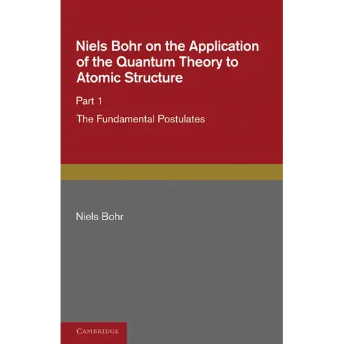 Niels Bohr On The Application Of The Quantum Theory To Atomic Structure - Paperback 1