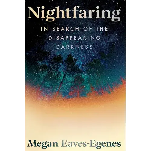 Nightfaring: In Search Of The Disappearing Darkness - Paperback 1