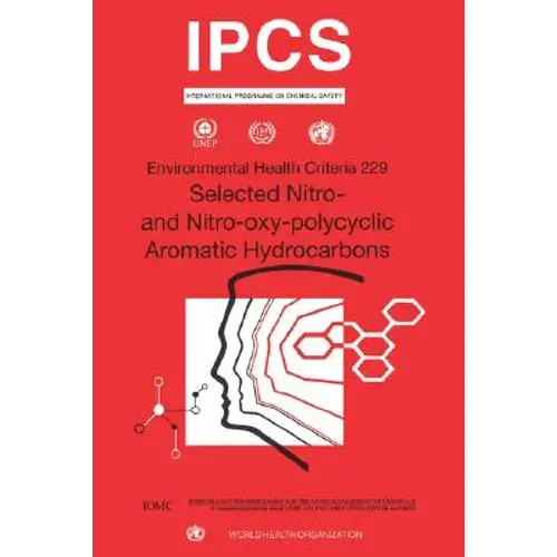 Nitro And Nitro-Oxy-Polycyclic: Environmental Health Criteria Series No. 229 - Paperback 1