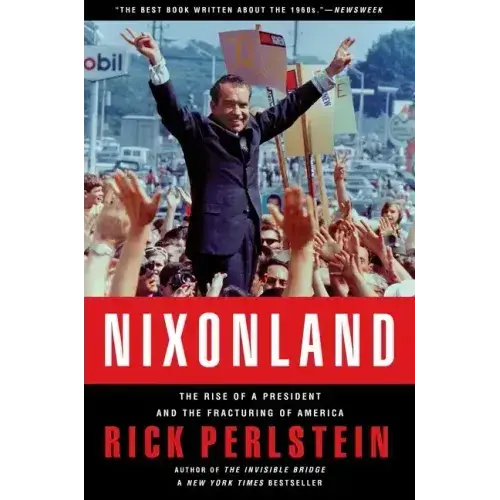 Nixonland: The Rise Of A President And The Fracturing Of America - Paperback 1