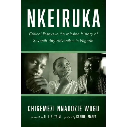 Nkeiruka: Critical Essays In The Mission History Of Seventh-Day Adventism In Nigeria - Paperback 1