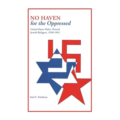 No Haven For The Oppressed: United States Policy Toward Jewish Refugees, 1938-1945 - Paperback 1