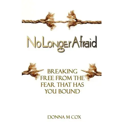 No Longer Afraid: Breaking Free From The Fear That Has You Bound - Paperback 1
