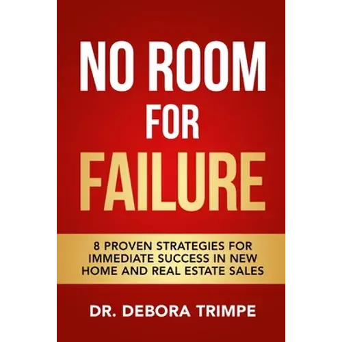 No Room For Failure: 8 Proven Strategies For Immediate Success In New Home And Real Estate Sales - Paperback 1