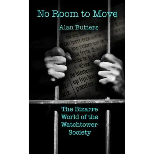 No Room To Move: The Bizarre World Of The Watchtower Society - Paperback 1