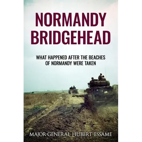 Normandy Bridgehead: What Happened After The Beaches Of Normandy Were Taken - Paperback 1