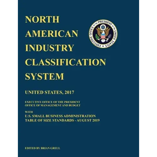 North American Industry Classification System (Naics) 2017 With U.S. Small Business Administration Table Of Size Standards August 2019 - Paperback 1